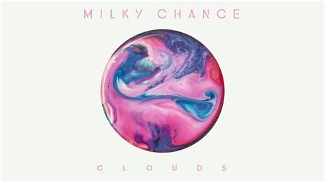 Clouds lyrics [Milky Chance]