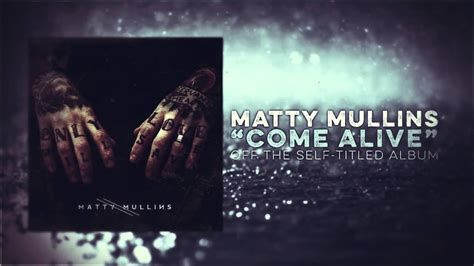 Come Alive lyrics [Matty Mullins]