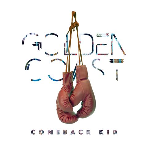 Comeback Kid lyrics [Golden Coast]