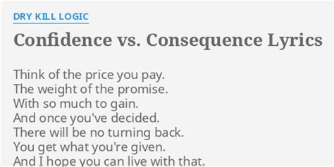 Confidence vs. Consequence lyrics [Dry Kill Logic]