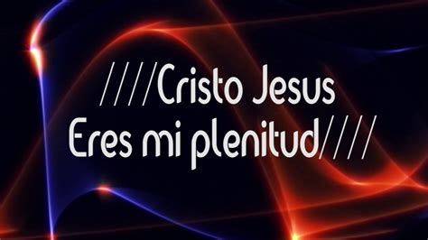 Cristo Jesús Eres Mi Plenitud lyrics [Marcos Brunet]