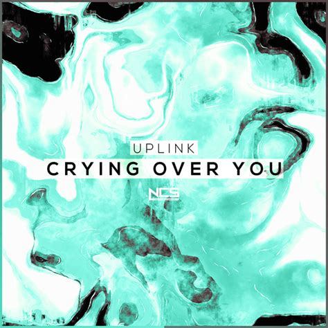 Crying Over You lyrics [Uplink]
