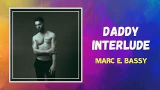 Daddy Interlude lyrics [Marc E. Bassy]