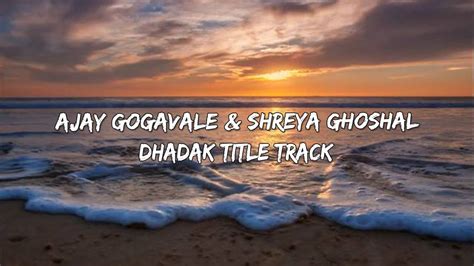 Dhadak Title Track lyrics [Ajay Gogavale]