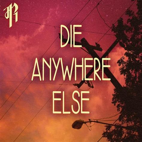 Die Anywhere Else lyrics [RichaadEB]