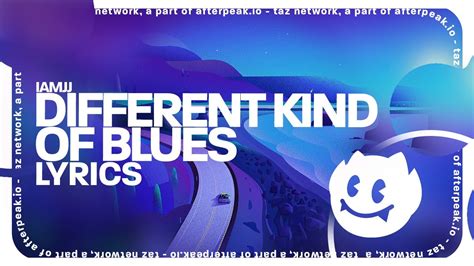Different Kind Of Blues lyrics [IAMJJ]
