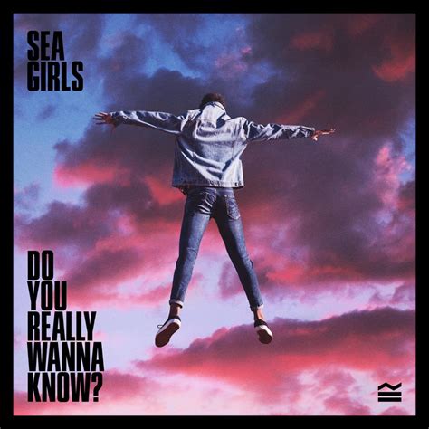 Do You Really Wanna Know? lyrics [Sea Girls]