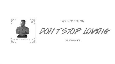 Don't Stop Loving Me lyrics [Youngs Teflon]