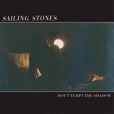 Don't Tempt The Shadow lyrics [Sailing Stones]