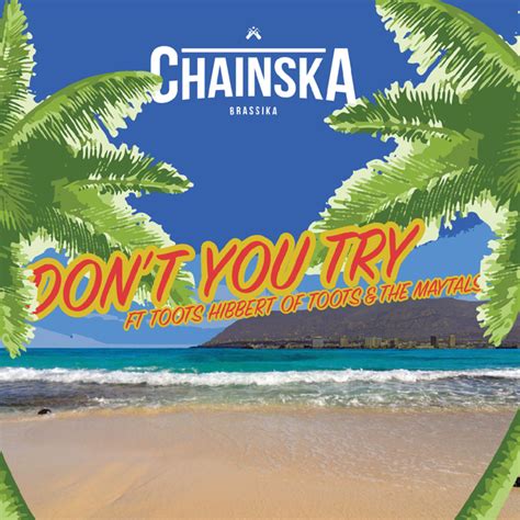 Don't You Try lyrics [Chainska Brassika]
