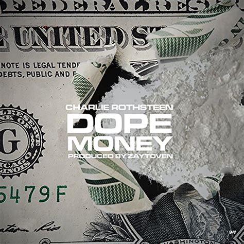 Dope money lyrics [Charlie Rothsteen]