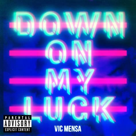 Down On My Luck lyrics [VIC MENSA]