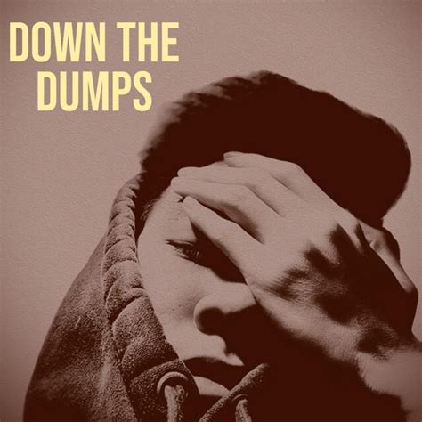 Down The Dumps lyrics [Koede]