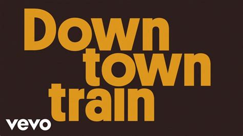 Downtown Train lyrics [Bent Van Looy]
