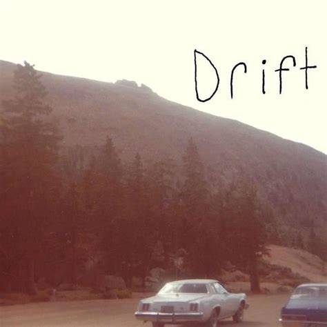 Drift lyrics [​bellchainedbodies]