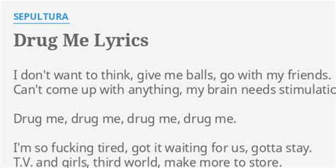 Drug Me lyrics [Sepultura]