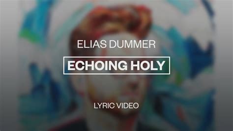 Echoing Holy lyrics [Elias Dummer]