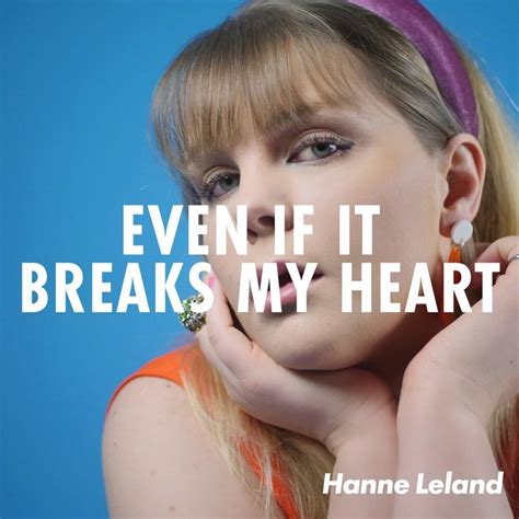 Even If It Breaks My Heart lyrics [Hanne Leland]