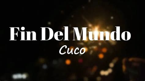 Fin Del Mundo lyrics [Cuco & Bratty]