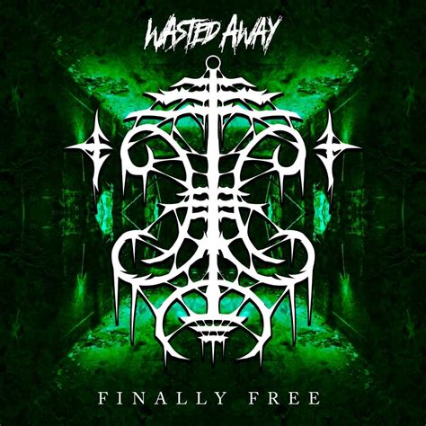 Finally Free lyrics [Wasted Away]