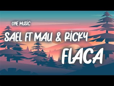 Flaca lyrics [Sael & Mau y Ricky]