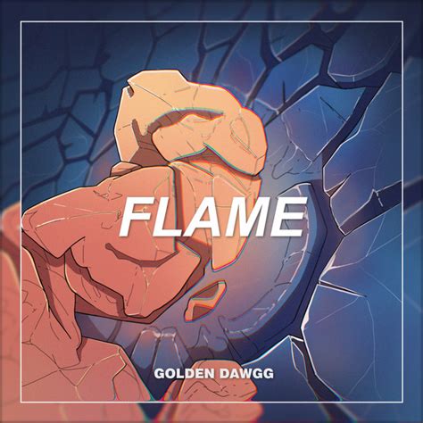 Flame lyrics [GOLDEN DAWGG]