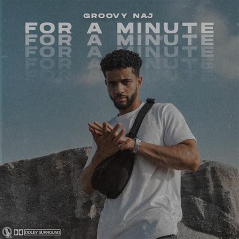 For A Minute lyrics [Groovy Naj]