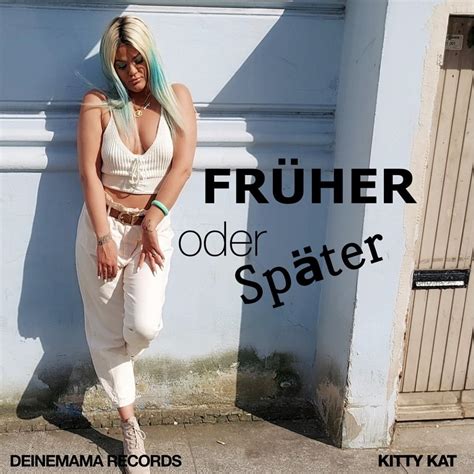 Früher oder später lyrics [Kitty Kat]