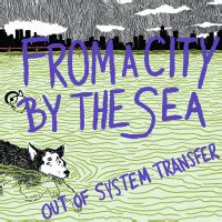 From a City by the Sea lyrics [Out of System Transfer]