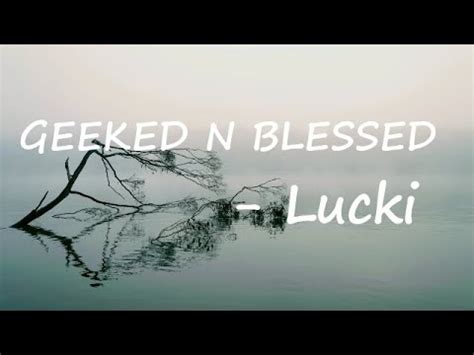 GEEKED N BLESSED lyrics [LUCKI]