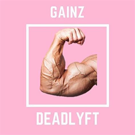 Gainz lyrics [Deadlyft]