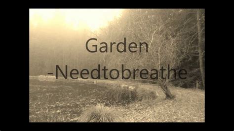 Garden lyrics [NEEDTOBREATHE]