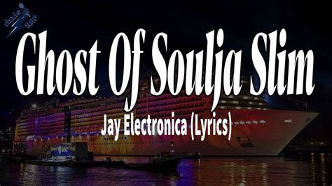 Ghost of Soulja Slim lyrics [Jay Electronica]