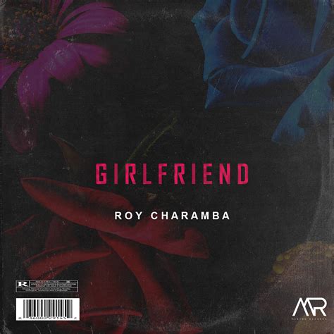 Girlfriend lyrics [Roy Charamba]