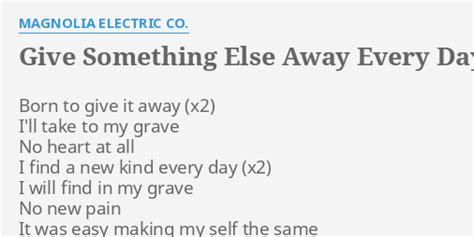 Give Something Else Away Every Day lyrics [Magnolia Electric Co.]