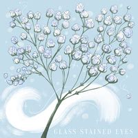 Glass Stained Eyes lyrics [Coming Up Roses]