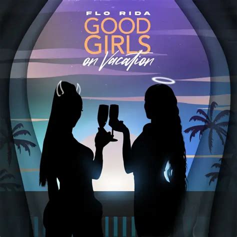 Good Girls on Vacation lyrics [Flo Rida]