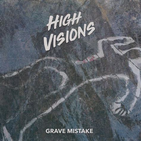 Grave Mistake lyrics [High Visions]