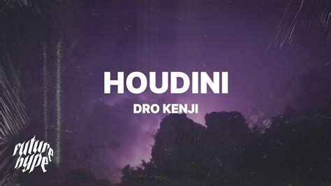 HOUDINI lyrics [Dro Kenji]