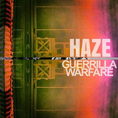 HaZe lyrics [Guerrilla Warfare]
