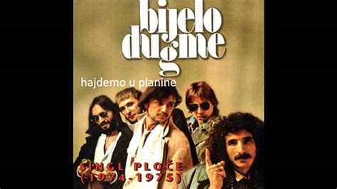 Hajdemo u planine lyrics [Bijelo Dugme]