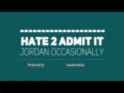 Hate 2 Admit It lyrics [Jordan Occasionally & inoahcreation]