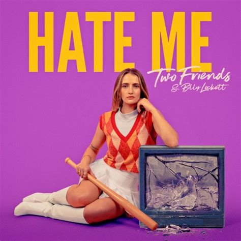 Hate Me lyrics [Two Friends & Billy Lockett]