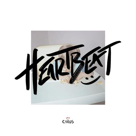 Heartbeat lyrics [Cyrus]