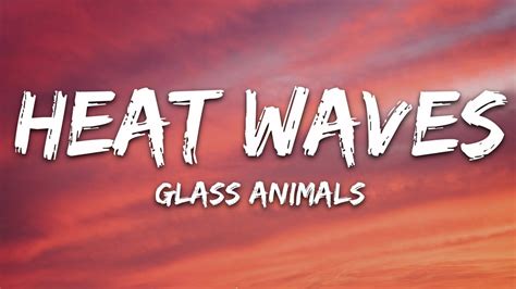 Heat Waves lyrics [Glass Animals]