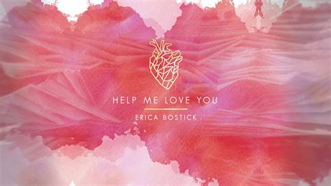 Help Me Love You lyrics [Erica Bostick]