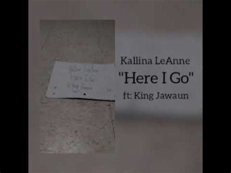 Here I Go lyrics [Lil Kallina]