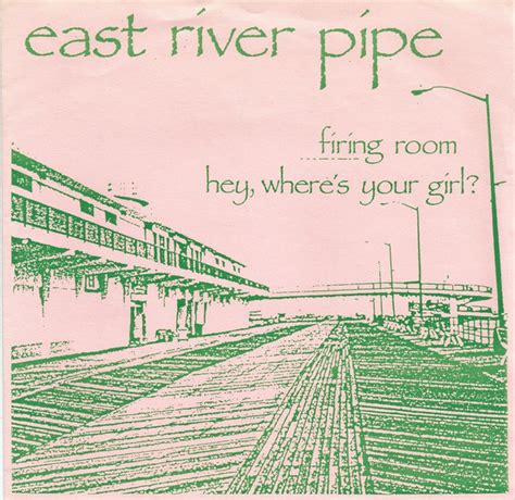 Hey, Where's Your Girl? lyrics [East River Pipe]