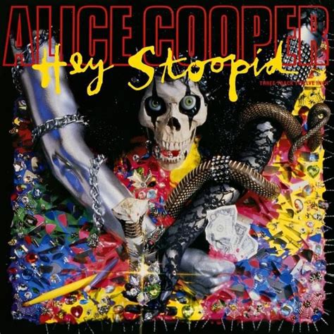 Hey Stoopid lyrics [Alice Cooper]