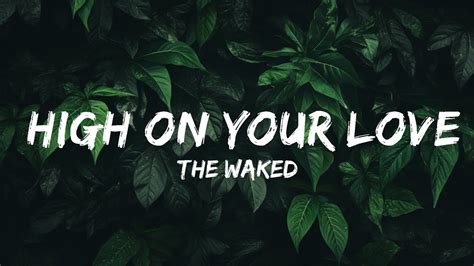 High on Your Love lyrics [The Waked]